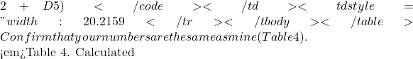 2+D5)</code></td> <td style="width: 20.2159%; height: 29px;"><code>=CHIDIST(E5,1)</code></td> </tr> </tbody> </table> Confirm that your numbers are the same as mine (Table 4).  <em>Table 4. Calculated
