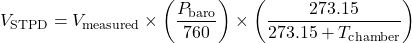 \begin{equation*} V_{\text{STPD}} = V_{\text{measured}} \times \left( \frac{P_{\text{baro}}}{760} \right) \times \left( \frac{273.15}{273.15 + T_{\text{chamber}}} \right) \end{equation*}